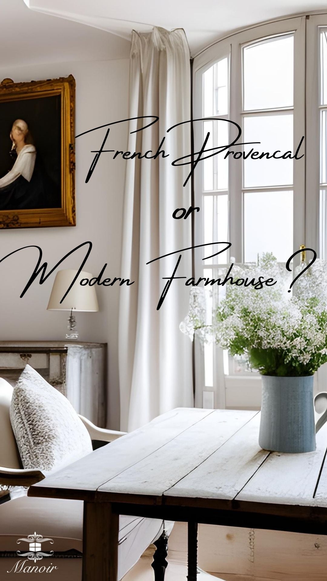 Modern Farmhouse vs. French Provencal Style: Understanding the Difference